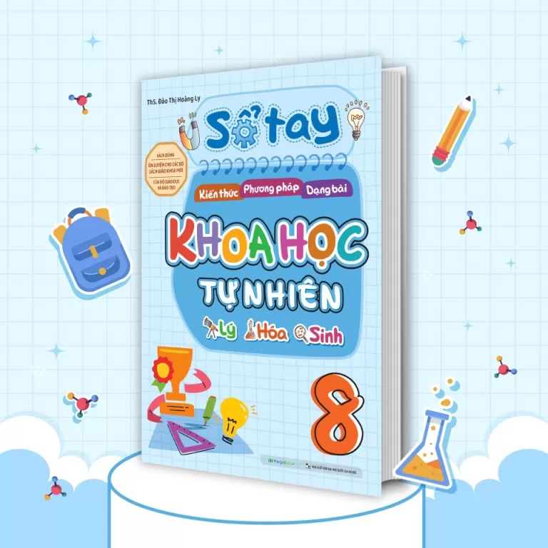 SỔ TAY KIẾN THỨC - PHƯƠNG PHÁP - DẠNG BÀI KHOA HỌC TỰ NHIÊN LỚP 8 (Theo chương trình GDPT mới)